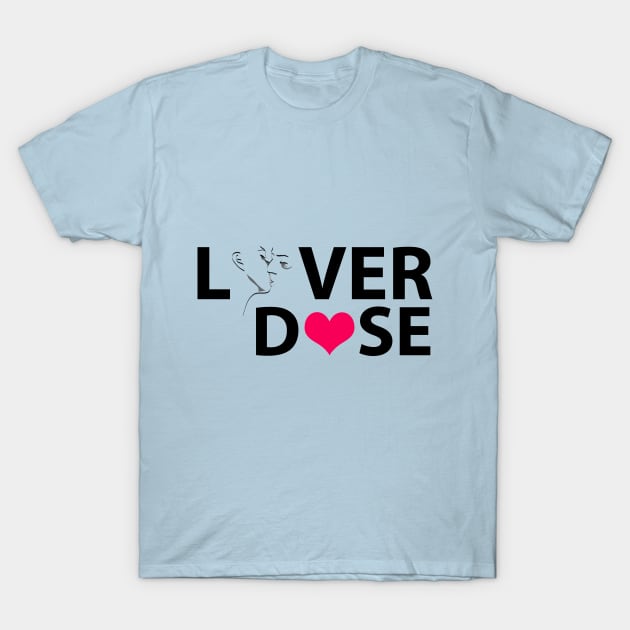 Loverdose T-Shirt by strepho